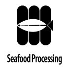 SEAFOOD PROCESSING