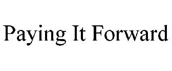 PAYING IT FORWARD