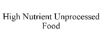 HIGH NUTRIENT UNPROCESSED FOOD