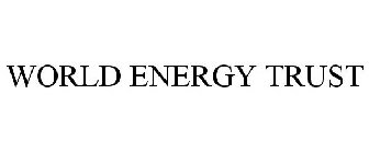 WORLD ENERGY TRUST