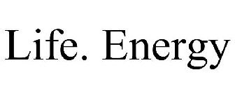 LIFE. ENERGY