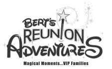 BERT'S REUNION ADVENTURES MAGICAL MOMENTS...VIP FAMILIES