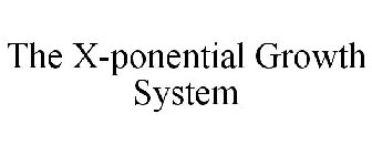 THE X-PONENTIAL GROWTH SYSTEM