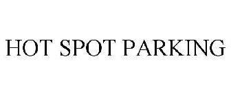 HOT SPOT PARKING