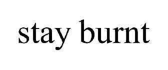 STAY BURNT