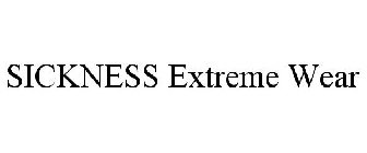 SICKNESS EXTREME WEAR