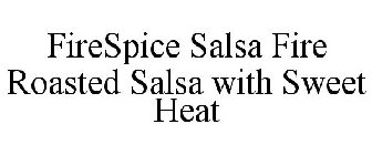 FIRESPICE FIRE ROASTED SALSA WITH SWEET HEAT