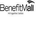 BENEFITMALL ALL TOGETHER, BETTER.