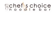 CHEF'S CHOICE NOODLE BAR
