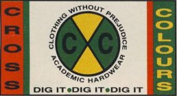 CXC CROSS COLOURS DIG IT·DIG IT·DIG IT CLOTHING WITHOUT PREJUDICE ACADEMIC HARDWEAR