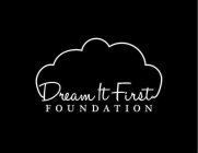 DREAM IT FIRST FOUNDATION