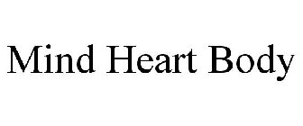MIND HEART BODY