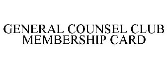 GENERAL COUNSEL CLUB MEMBERSHIP CARD