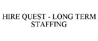 HIRE QUEST - LONG TERM STAFFING