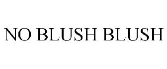 NO BLUSH BLUSH