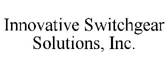 INNOVATIVE SWITCHGEAR SOLUTIONS, INC.