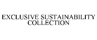 EXCLUSIVE SUSTAINABILITY COLLECTION