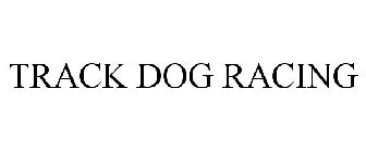 TRACK DOG RACING