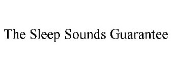 THE SLEEP SOUNDS GUARANTEE