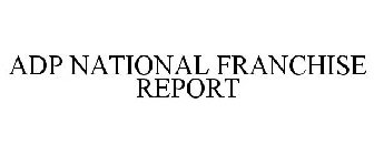 ADP NATIONAL FRANCHISE REPORT
