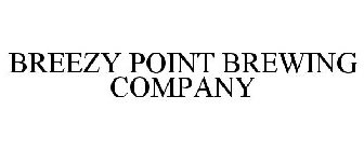 BREEZY POINT BREWING COMPANY