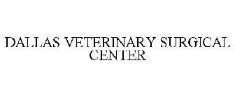 DALLAS VETERINARY SURGICAL CENTER