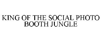 KING OF THE SOCIAL PHOTO BOOTH JUNGLE