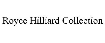 ROYCE HILLIARD COLLECTION