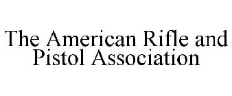 THE AMERICAN RIFLE AND PISTOL ASSOCIATION