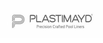 P PLASTIMAYD PRECISION CRAFTED POOL LINERS