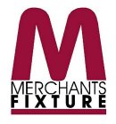 M MERCHANTS FIXTURE