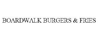 BOARDWALK BURGERS & FRIES
