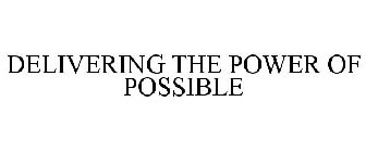 DELIVERING THE POWER OF POSSIBLE