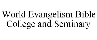 WORLD EVANGELISM BIBLE COLLEGE AND SEMINARY