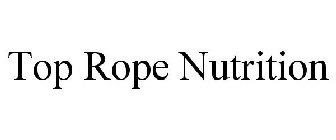 TOP ROPE NUTRITION