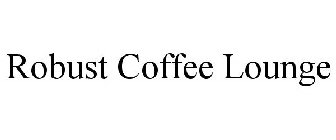 ROBUST COFFEE LOUNGE