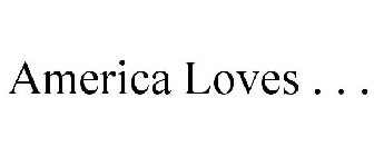 AMERICA LOVES . . .
