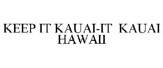 KEEP IT KAUAI-IT KAUAI HAWAII