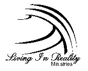 LIVING IN REALITY MINISTRIES