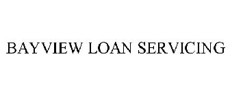 BAYVIEW LOAN SERVICING