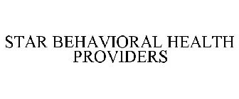 STAR BEHAVIORAL HEALTH PROVIDERS