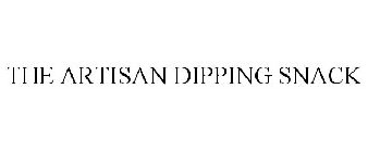 THE ARTISAN DIPPING SNACK