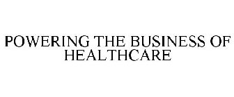 POWERING THE BUSINESS OF HEALTHCARE