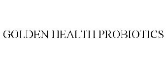 GOLDEN HEALTH PROBIOTICS