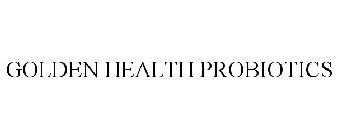 GOLDEN HEALTH PROBIOTICS