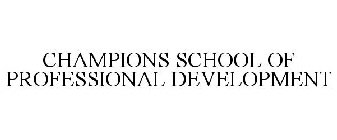 CHAMPIONS SCHOOL OF PROFESSIONAL DEVELOPMENT