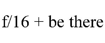 F/16 + BE THERE