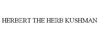 HERBERT THE HERB KUSHMAN