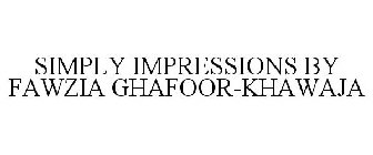 SIMPLY IMPRESSIONS BY FAWZIA GHAFOOR-KHAWAJA