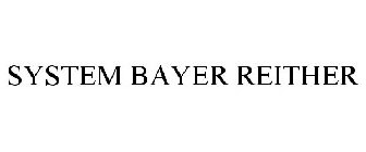 SYSTEM BAYER REITHER